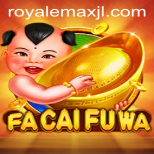 Discovering FaCaiFuWa: The Latest Sensation in Royale Max Gaming