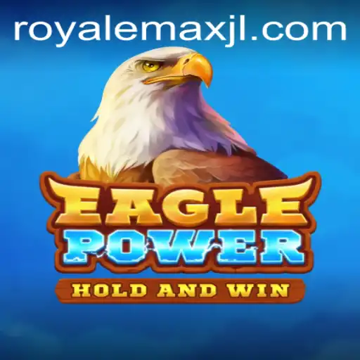 EaglePower: Soar High in Royale Max
